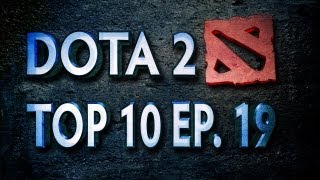 Dota 2 Top 10 Weekly  Ep 19 [upl. by Rramahs]