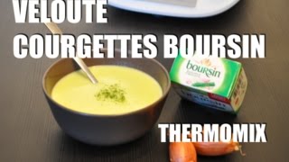 La recette de la soupe velouté de courgette Boursin avec le Thermomix pour les enfants TM5 [upl. by Linet]