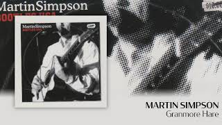 Martin Simpson  Granmore Hare Official Audio [upl. by Bernete]