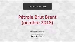 Vente du Pétrole Brut Brent Octobre 2018  Idée de Trading IG 27082018 [upl. by Noired929]