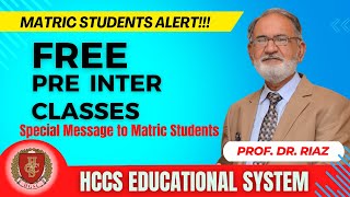 Special Message to Matric Students  HCCS Pre Inter Classes  Registration Open  Prof Dr Riaz [upl. by Neiman]