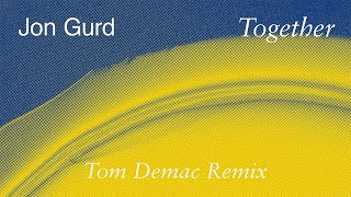 Jon Gurd  Together Tom Demac Remix [upl. by Howlond]