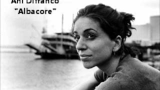 Ani Difranco  Albacore [upl. by Nirret]