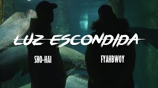 SHO HAI  LUZ ESCONDIDA con FYAHBWOY Prod ACCIÓN SÁNCHEZ [upl. by Nitnelav834]