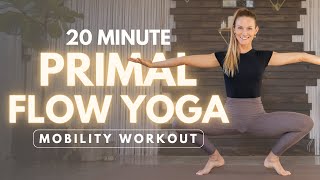 20 MIN PRIMAL FLOW YOGA  Full Body Workout amp Animal Moves Mobility [upl. by Sacram]