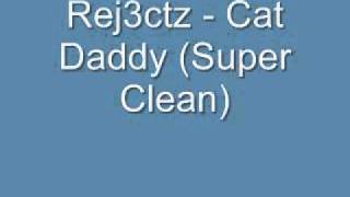 Rej3ctz  Cat Daddy Super Clean [upl. by Sukcirdor]