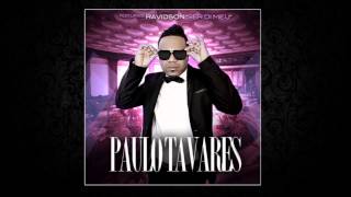 Paulo Tavares quot Ser Di Meu quot Feat Ravidson Audio 2013 [upl. by Ynobe956]