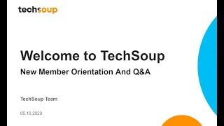 Welcome to TechSoup New Member Orientation and QampA May 2023 [upl. by Krysta747]