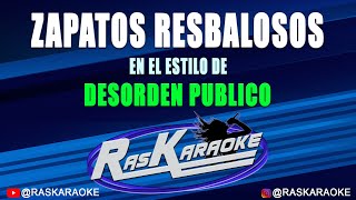 Zapatos Resbalosos  Desorden Público  Versión Karaoke [upl. by Ewnihc]