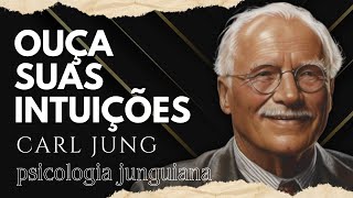 Como ouvir suas INTUIÇÕES  Carl Jung  Psicologia Junguiana [upl. by Aerdnas]