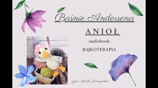 Anioł  baśnie Andersena audiobook bajki do słuchania moja bajkoterapia Hans Christian Andersen [upl. by Atniuq]