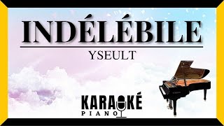 Indélébile  YSEULT Karaoké Piano Français [upl. by Malloch]