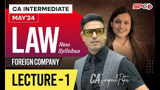 CA INTERMEDIATE LAW  NEW SYLLABUS  MAY 24  FOREIGN COMPANY  LECTURE 1  BY CA SWAPNIL PATNI [upl. by Annoda432]