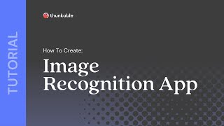 How to Create an Image Recognition App with Thunkable [upl. by Trojan]