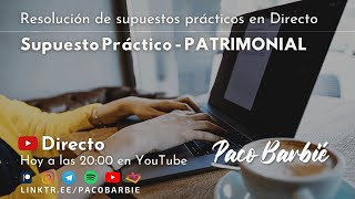 🔴EN DIRECTO  Supuesto práctico Patrimonial  Gloria Maria [upl. by Ettebab]