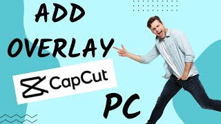 How to Add Overlay on Capcut for PC [upl. by Iridis132]