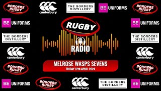 PLAYBACK  RUGBY RADIO AT THE MELROSE WASPS 7s  12424 [upl. by Giacobo893]