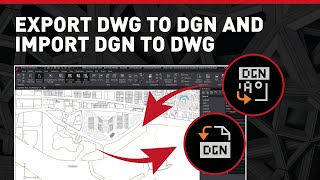 Export DWG to DGN and Import DGN to DWG Optimal Interoperability with MicroStation [upl. by Revell]