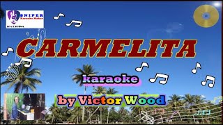 CARMELITA karaoke version by Victor Wood [upl. by Mathi358]