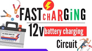 12 V  BATTERYFAST CHARGING CIRCUIT  WORKING PRINCIPLES WITH CIRCUIT DIAGRAM EXPLANATION [upl. by Earised]