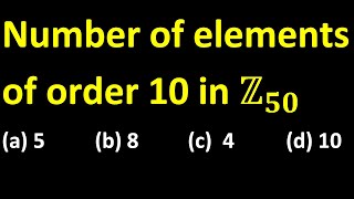 number of elements of order 10 in cyclic group z50 iit jam 2021 group theory [upl. by Eatton]