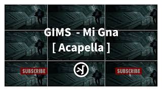 GIMS  Mi Gna  ACAPELLA  ft Super Sako Hayko [upl. by Ward]