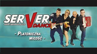 SERVERdance  Platoniczna miłość 2016 NEW [upl. by Duke223]