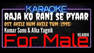 Karaoke Raja Ko Rani Se Pyaar  For Male   Kumar Sau amp Alka Yagnik Ost Akele Hum Akele Tum 1995 [upl. by Suiremed393]