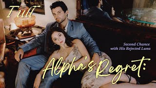 MULTI SUB FULL Alphas Regret Second Chance With His Rejected Luna  A flirtatious makeup [upl. by Amoritta]