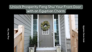 Unlock Prosperity Feng Shui Your Front Door with an Egyptian Charm [upl. by Peggie926]