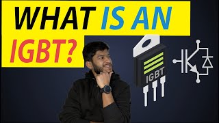 What is an IGBT Understanding an IGBT  IGBT vs MOSFET  Insulated gate Bipolar Transistor [upl. by Htinnek]