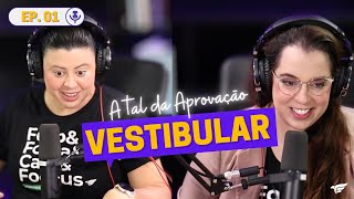 Ep1  Tudo Sobre Vestibular  PodCast  A Tal da Aprovação [upl. by Eicram719]