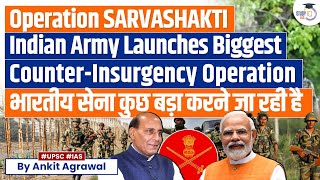 Operation Sarvashakti Intensive AntiTerror Drive in JampK  Indian Army  UPSC GS2 [upl. by Kelwen487]