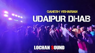 Udaipur Dhab ll Ganesh Visharjan 2024 ll Lochan Sound 🔥 Tabahi [upl. by Lehcin]