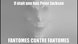 Il était une fois Peter Jackson 3  Fantômes contre fantômes [upl. by Ahsats]