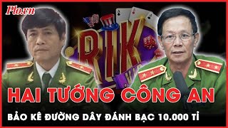 Hai tướng Công an ‘ngã ngựa’ vì bảo kê đường dây đánh bạc 10000 tỉ của Phan Sào Nam  PLO [upl. by Arleen]