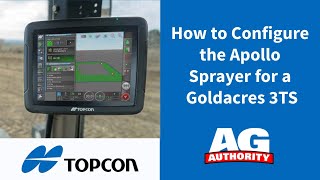 Topcon X Series  How to Configure the Apollo Sprayer for a Goldacres 3TS [upl. by Asaret260]