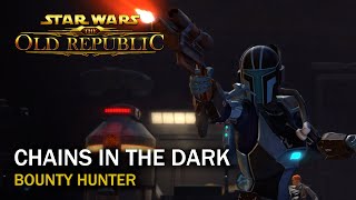 SWTOR  Chains in the Dark  Bounty Hunter [upl. by Nnylacissej]