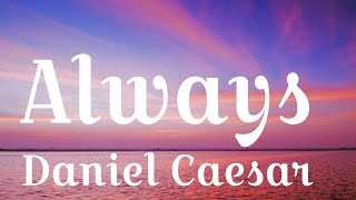 Always  Daniel Caesar Lyrics video trendingno1 trendingvideo [upl. by Laehctim806]