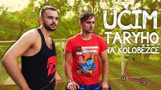 UČÍM TARYHO NA KOLOBĚŽCE [upl. by Mahoney285]