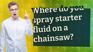 Where do you spray starter fluid on a chainsaw [upl. by Aiuoqes]