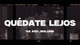 Ha Ash Maluma  Quédate Lejos LetraLyrics [upl. by Aniweta]