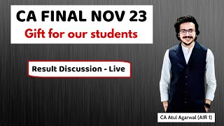 CA Final Nov 23  Gift For Our Students  Result Discussion  Live  CA Atul Agarwal AIR 1 [upl. by Martina]