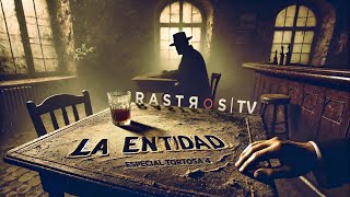 La Entidad Especial Tortosa 4  Rastros TV en busca de lo paranormal [upl. by Ecirehc]