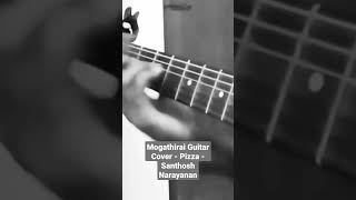 Mogathirai Guitar Cover  Pizza Santhosh Narayanan tamilsong tamil mogathirai tamilguitarcover [upl. by Leroy]