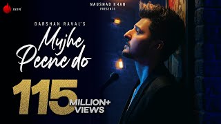 Mujhe Peene Do  Darshan Raval  Official Music Video  Romantic Song 2020  Naushad Khan [upl. by Skylar]