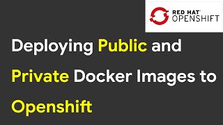 Deploying Public and Private docker images to OpenShift [upl. by Yraccaz365]