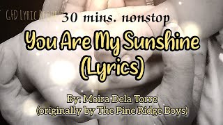 You Are My Sunshine lyrics for 30mins by Moira Dela Torre originally by The Pine Ridge Boys [upl. by Thea]