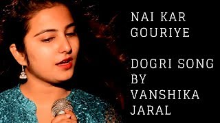 Nai Kar Gauriye  Dogri folk songs  Vanshika Jaral  Folk song of jammu [upl. by Tihor]