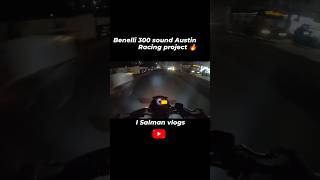 Benelli 300 sound Austin Racing project 🔥 benelli superbikes youtube ytshorts rider trending [upl. by Whallon]